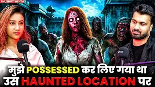 मुझे POSSESSED कर लिए गया था उस HAUNTED LOCATION पर 😱| Ft. Anubhuti | Paranormal Location Visiting 💀