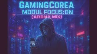 GamingCoreA - Modul Focus ON (Arena Mix) #RomanianTrap #cinematichiphop