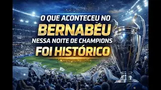 &ldquo;O Que Aconteceu no Bernab&eacute;u Nessa Noite de Champions Foi Hist&oacute;rico&rdquo;