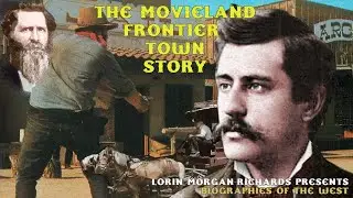 Biographies of the West: The Movieland Frontier Town Story (Lorin Morgan-Richards Presents)
