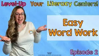 Level Up Your Literacy Centers Episode 2: Easy Word Work