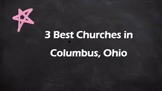 3 Best Churches in Columbus, Ohio | Places of Worship