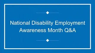 National Disability Employment Awareness Month Q&A