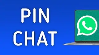 How To Pin A Chat On WhatsApp App On PC (New Update)