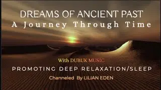 Dreams of Ancient Past with Relaxing Music (Dubuk) guided meditation with Lilian Eden