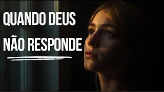 Quando Deus Age em Sil&ecirc;ncio | Uma Mensagem para Quem Est&aacute; Esperando