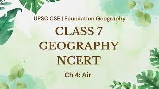 Air | Class 7 Geography NCERT Chapter 4 | Weather, Climate, Winds & Rainfall | UPSC Basics