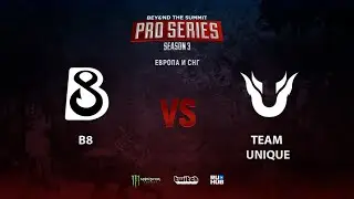 B8 vs Team Unique, BTS Pro Series Season 3: Europe/CIS, bo2, game 2 [Mila & Inmate]