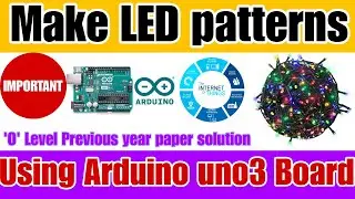 Make LED pattern using Arduino UNO R3 | M4 R5.1 IoT practical | Important for 'O' Level Practical
