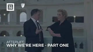 Afterlife - Why We're Here Part One