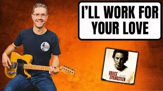 Bruce Springsteen - I'll Work For Your Love guitar lesson