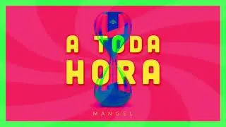 Mangel - A Toda Hora (Audio Oficial)