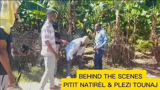 BEHIND THE SCENES & PLEZI TOUNAJ FILS LEJITIM & PITIT NATIRÈL ( SÈN YO VRÈMAN GOU ) 😂 