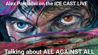 All Against All on the ICE CAST LIVE with Alex Paknadel