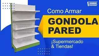 C&oacute;mo Armar una G&oacute;ndola Pared para Supermercados | Tutorial Paso a Paso 🛠️