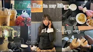 A Day in my life in Shillong 🦋| Day out | Slice of Life Indian💅🏻 | Shillong Vlog