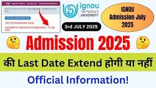 IGNOU Admission 2025 July Session Last Date | IGNOU Admission 2025 Last Date Extended_New Admission