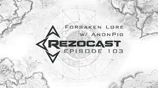 Ep. 103: Forsaken Lore - Ft. AnonPig