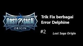 Fix Error Delphine - Lost Saga Origin