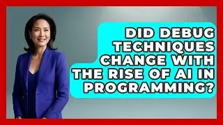 Did Debug Techniques Change With the Rise of AI in Programming? - Learn To Troubleshoot