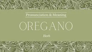 How to Pronounce: Oregano | British Pronunciation & Meaning