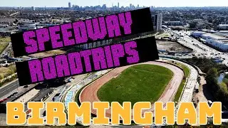 Speedway Roadtrip #8 - Birmingham Perry Barr
