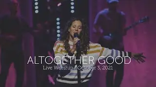 Live Worship Moment &mdash; Altogether Good