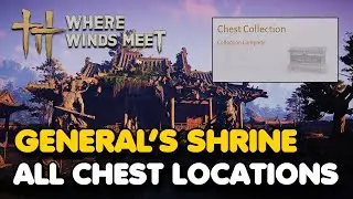 General's Shrine All CHEST Locations (Where Winds Meet)