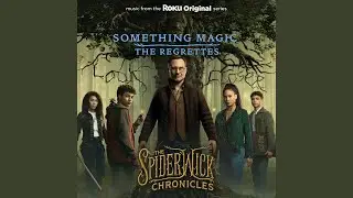Something Magic (From the Roku Original Series The Spiderwick Chronicles)
