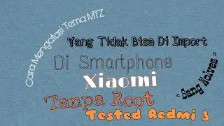 Cara Mengatasi Tema MTZ Yang Tidak Bisa Di Import Di Smartphone Xiaomi Tanpa Root Tested Redmi 3