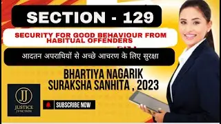Section 129 BNSS Security for good Behaviour from habitual Offenders | Justice Junction
