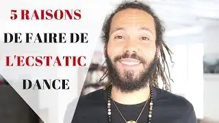 5 RAISONS de faire de l'ECSTATIC DANCE