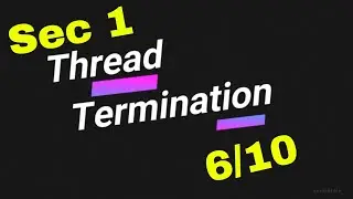 Sec 1/6-10 - Thread Termination | POSIX Multi Threading on Linux | Operating System | Udemy Course