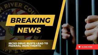 IRCSO Drug Busts Lead to Federal Indictments of Drug Dealers!