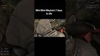 7 Days to Die: Mini Bike Mayhem