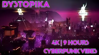 9 Hours 4K Cyberpunk Vibes to Calibrate Your System to | Dystopika Ambiance for Sleep, Study, Chill