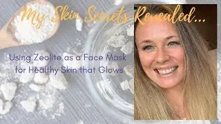 My Skin Secrets Revealed! Zeolite Face Mask for Glowing Skin