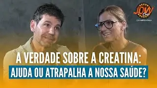 Verdade Sobre a CREATINA: Ajuda ou Atrapalha a nossa SAÚDE? | JOW Cast com Marcio Atalla