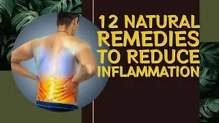 12 Natural Remedies to Reduce Inflammation
