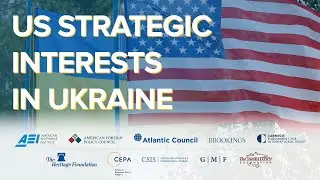 US strategic interests in Ukraine - What can be done to ensure Ukraine succeeds?
