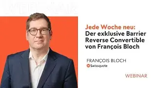 Jede Woche neu: der exklusive Barrier Reverse Convertible von Fran&ccedil;ois Bloch | Swissquote
