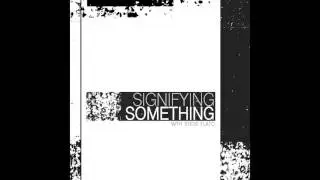 Signifying Something - Episode 002 - Matthew Revert - 