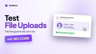 File Upload Testing — No Code, No Workarounds | TestBrick