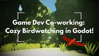 Game Dev Co-working: Cozy Birdwatching in Godot