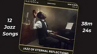ALBUM 64: JAZZ OF ETERNAL REFLECTIONS - Relaxing & Healing Jazz Vibes (Detlef Rathmer)