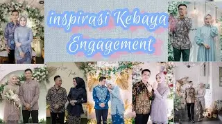 REKOMENDASI BAJU ENGAGEMENT | IDE BAJU LAMARAN | INSPIRASI KEBAYA ENGAGEMENT ATAU LAMARAN