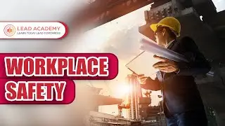 Workplace Safety | Online Course | Lead Academy