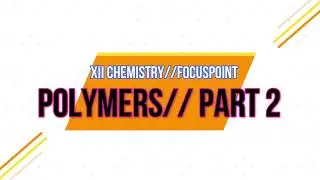 PLUS TWO CHEMISTRY// CHAPTER 15.POLYMERS //FOCUS AREA CLASSES PART 2