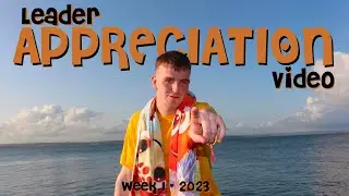 LEADER APPRECIATION VIDEO - WEEK 1 2023