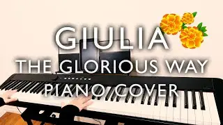 Giulia Entrance Theme - The Glorious Way ( Piano Cover ) Marigold